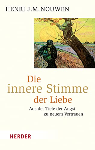 Die innere Stimme der Liebe: Aus der Tiefe der Angst zu neuem Vertrauen (HERDER spektrum) von Herder Verlag GmbH